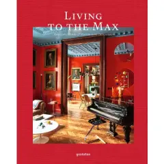 Living to the Max - by  Gestalten (Hardcover)