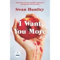 I Want You More - by  Swan Huntley (Hardcover)