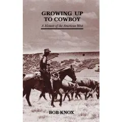 Growing Up to Cowboy - (First Fiction Series) by  Bob Knox (Hardcover)
