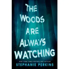 The Woods Are Always Watching - by Stephanie Perkins