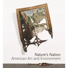 Nature's Nation - by  Karl Kusserow & Alan C Braddock (Hardcover)