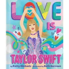 Love Is Taylor Swift - by  Patty Michaels (Hardcover)
