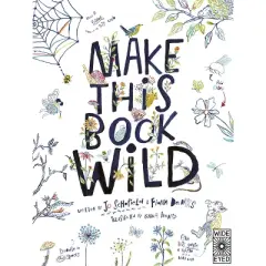 Make This Book Wild - (Make It Wild!) by  Fiona Danks & Jo Schofield (Paperback)