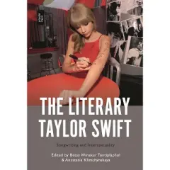 The Literary Taylor Swift - by  Betsy Winakur Tontiplaphol & Anastasia Klimchynskaya (Hardcover)