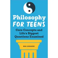 Philosophy for Teens - by  Mark Linsenmayer (Paperback)
