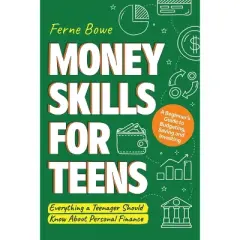 Money Skills for Teens - (Essential Life Skills for Teens) by  Ferne Bowe (Paperback)