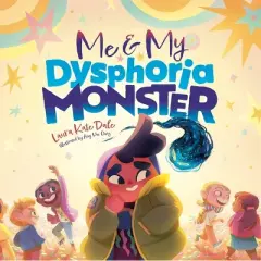 Me and My Dysphoria Monster - by  Laura Kate Dale (Hardcover)