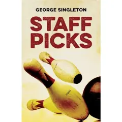 Staff Picks - (Yellow Shoe Fiction) by  George Singleton (Paperback)