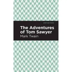 The Adventures of Tom Sawyer - (Mint Editions (Literary Fiction)) by  Mark Twain (Hardcover)