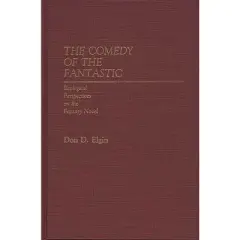 The Comedy of the Fantastic - (Contributions to the Study of Science Fiction & Fantasy) by  Don D Elgin (Hardcover)