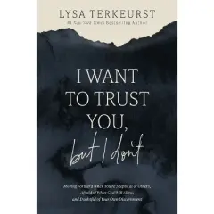 I Want to Trust You, But I Don't - by  Lysa TerKeurst (Hardcover)