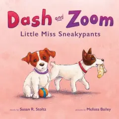 Dash and Zoom Little Miss Sneakypants - by  Susan R Stoltz (Hardcover)