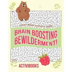 Brain Boosting Bewilderment! Adult Maze Activity Book - by  Activibooks (Paperback)