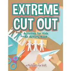 Extreme Cut out Activities for Kids, an Activity Book - by  Activibooks For Kids (Paperback)