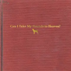 Tyler Childers - Can I Take My Hounds To Heaven