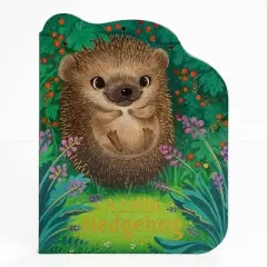 A Little Hedgehog - by Rosalee Wren (Board Book)