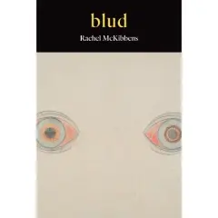 Blud - by  Rachel McKibbens (Paperback)