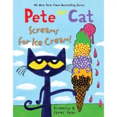 Pete the Cat Screams for Ice Cream! - by  James Dean & Kimberly Dean (Hardcover)