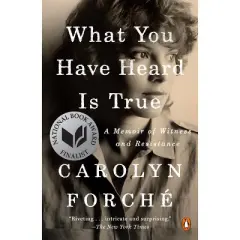 What You Have Heard Is True - by  Carolyn Forch&eacute; (Paperback)