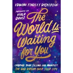 The World Is Waiting for You - by  Edwina Findley Dickerson (Hardcover)