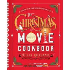 Christmas Movie Cookbook, The - by JULIA RUTLAND (Hardcover)