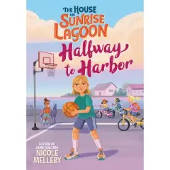 The House on Sunrise Lagoon: Halfway to Harbor - by Nicole Melleby