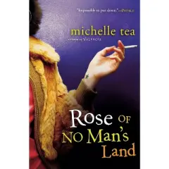 Rose of No Man's Land - by  Michelle Tea & MacAdam Cage (Paperback)