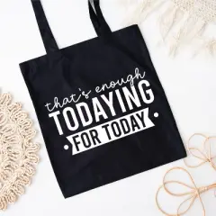 City Creek Prints Enough Todaying Canvas Tote Bag - 15x16 - Black