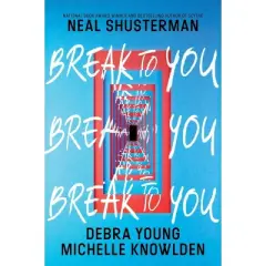 Break to You - by Neal Shusterman & Debra Young & Michelle Knowlden