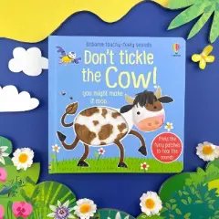 Don't Tickle the Cow! - (Don't Tickle Touchy Feely Sound Books) by  Sam Taplin (Board Book)