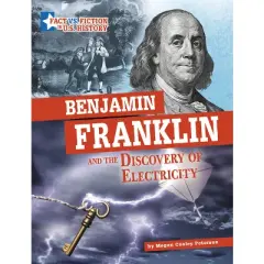 Benjamin Franklin and the Discovery of Electricity - (Fact vs. Fiction in U.S. History) by  Megan Cooley Peterson (Hardcover)