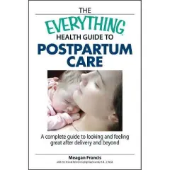 The Everything Health Guide to Postpartum Care - (Everything(r)) by  Meagan Francis (Paperback)