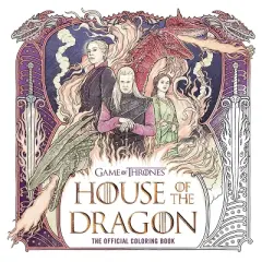 House of the Dragon: The Official Coloring Book - (The Targaryen Dynasty: The House of the Dragon) by  Random House Worlds (Paperback)