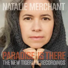 Natalie Merchant - Paradise Is There: The New Tigerlily Recordings (Vinyl)