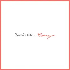 Florry - Sounds Like...