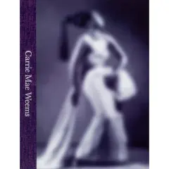 Carrie Mae Weems: A Great Turn in the Possible - (Hardcover)