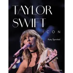Taylor Swift Icon - by  Katy Sprinkel (Paperback)