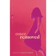 Once Removed - (Flannery O'Connor Award for Short Fiction) by  Colette Sartor (Paperback)