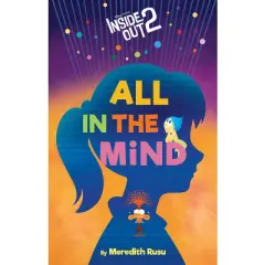 Disney/Pixar Inside Out 2: All in the Mind - by  Meredith Rusu (Hardcover)