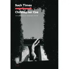 Such Times - by  Christopher Coe (Paperback)