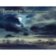 Portraits of the Prairie - by  Richard Schilling (Hardcover)