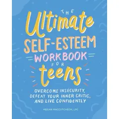 The Ultimate Self-Esteem Workbook for Teens - (Health and Wellness Workbooks for Teens) by  Megan Maccutcheon (Paperback)