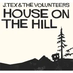 J. Tex & the Volunteers - House on the Hill (CD)