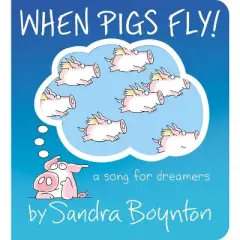 When Pigs Fly! - (Boynton on Board) by  Sandra Boynton (Board Book)