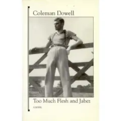 Too Much Flesh and Jabez - (American Literature) by  Coleman Dowell (Paperback)