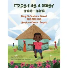 Fresh as a Daisy - English Nature Idioms (Simplified Chinese-English) - (Language Lizard Bilingual Idioms) by  Diane Costa (Paperback)