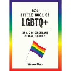 The Little Book of LGBTQ+ - by  Harriet Dyer (Paperback)