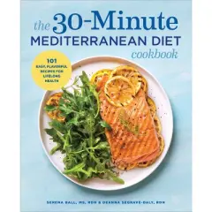 The 30-Minute Mediterranean Diet Cookbook - by  Serena Ball & Deanna Segrave-Daly (Paperback)