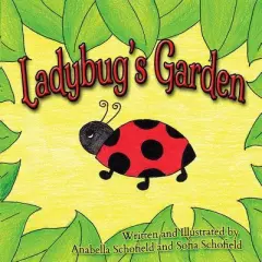 Ladybug's Garden - by  Anabella Schofield & Sofia Schofield (Paperback)