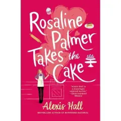 Rosaline Palmer Takes the Cake - (Winner Bakes All) by  Alexis Hall (Paperback)